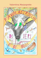 Favolastrocche di ieri e di oggi di Valentina Mezzoprete
