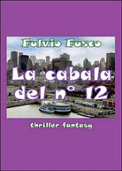 La cabala del n. 12 di Fulvio Fusco, 2014, Youcanprint