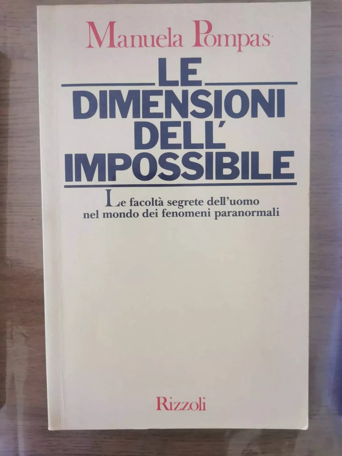 Le dimensioni dell impossibile - M. Pompas - Rizzoli - 1981 - AR