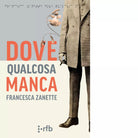 Dove qualcosa manca di Francesca Zanette