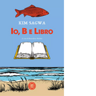 Io B e libro di Kim Sagwa 2021 Atmosphere Libri