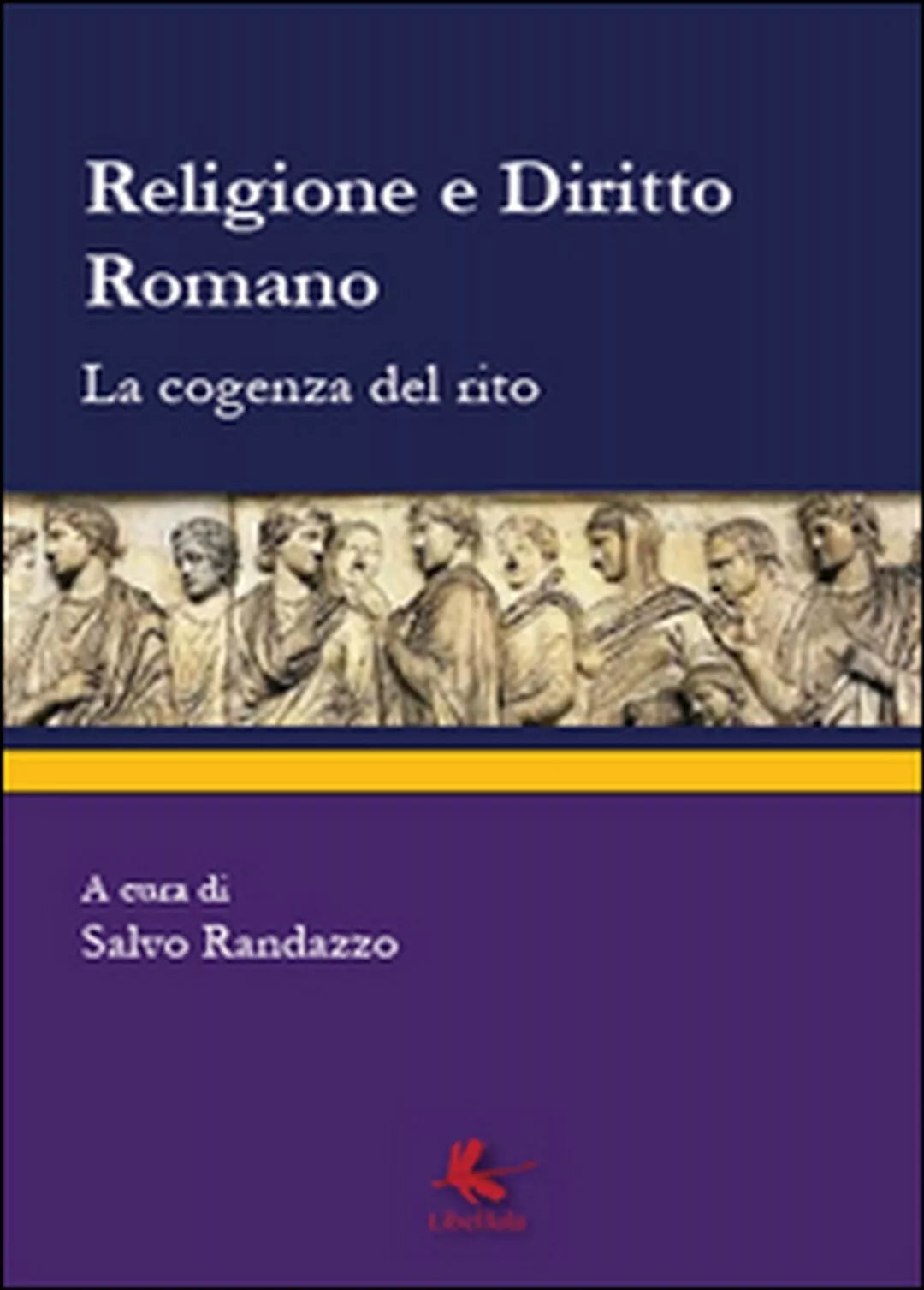 Religione e diritto romano. La cogenza del rito, di S. Randazzo, 2014