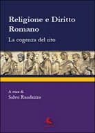 Religione e diritto romano. La cogenza del rito, di S. Randazzo, 2014