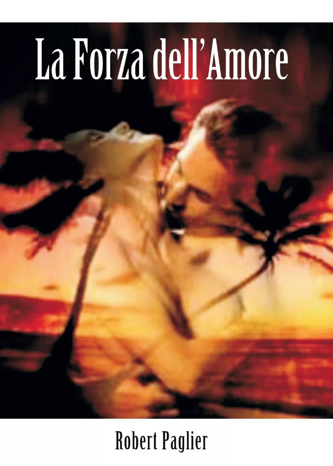 La forza dell’Amore di Robert Paglier, 2017, Youcanprint