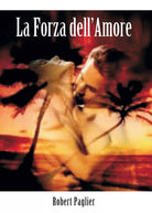 La forza dell’Amore di Robert Paglier, 2017, Youcanprint