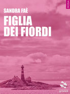 Figlia dei fiordi di Sandra Fae, 2017, Goware