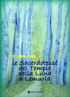 Le Sacerdotesse del Tempio della Luna a Lemuria di Stefania Croce