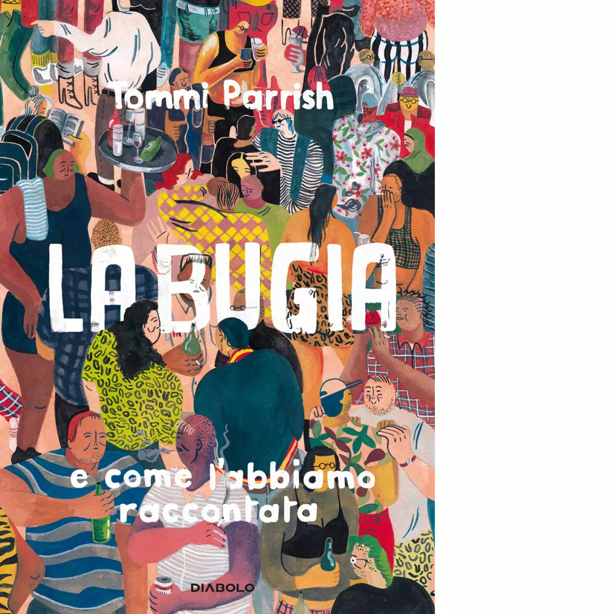 La bugia e come l abbiamo raccontata di Tommi Parrish