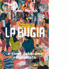 La bugia e come l abbiamo raccontata di Tommi Parrish