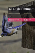 Le ali dell’anima di Salvatore Di Flumeri, 2020, Youcanprint