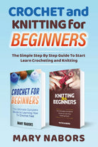 Crochet and Knitting for Beginners di Mary Nabors, 2021, Youcanprint