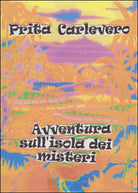 Avventura sull’isola dei misteri di Prita Carlevero, 2014, Youcanprint