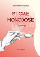Storie monodose di Barbara Orlacchio