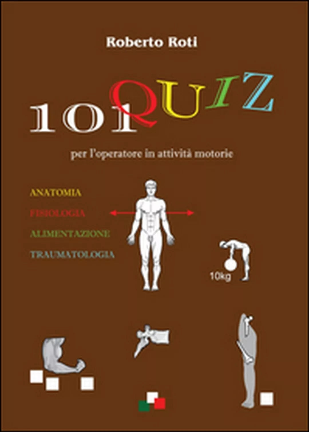 101 quiz per l’operatore in attivita motorie, Roberto Roti, 2016, Youcanprint