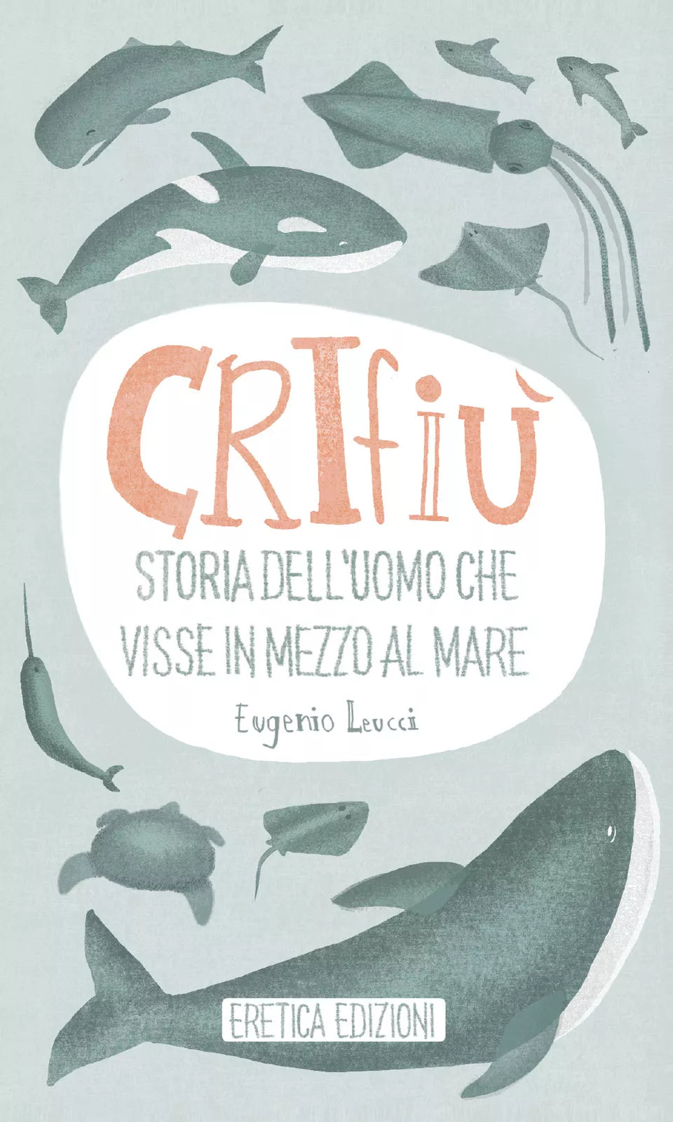Crifiu, Storia dell’uomo che visse in mezzo al mare - Eugenio Leucci, 2020