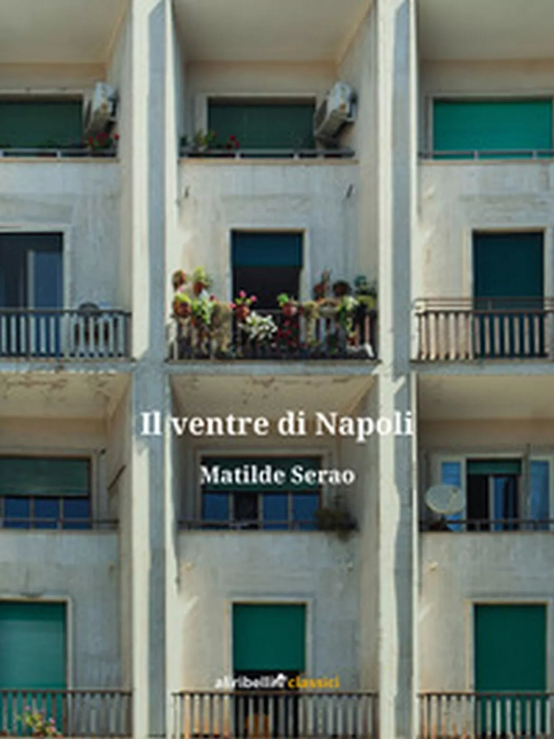 Il ventre di Napoli di Serao Matilde, 2019, Ali Ribelli Edizioni