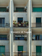 Il ventre di Napoli di Serao Matilde, 2019, Ali Ribelli Edizioni