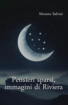 Pensieri sparsi, immagini di Riviera di Moreno Salvini, 2020, Youcanprint