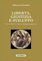 LIBERTA’, GIUSTIZIA E SVILUPPO Sturzo, Rawls e Sen: un dialogo inaspettato
