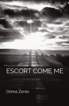 Escort Come Me di Orima Zenio, 2019, Youcanprint