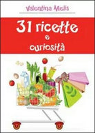 31 ricette e curiosita di Valentina Melis, 2013, Youcanprint