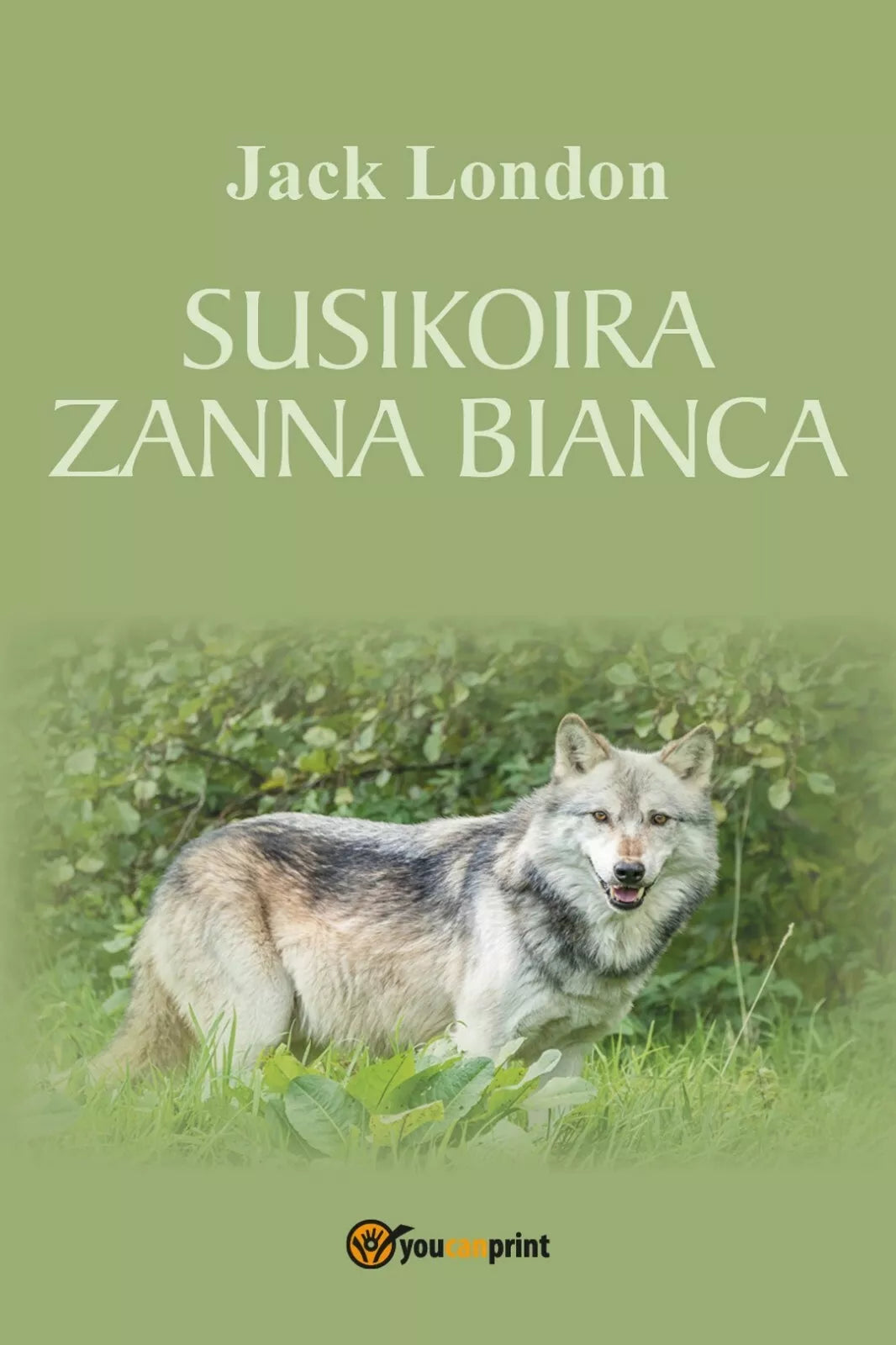 Susikoira - Zanna Bianca di Jack London, 2017, Youcanprint