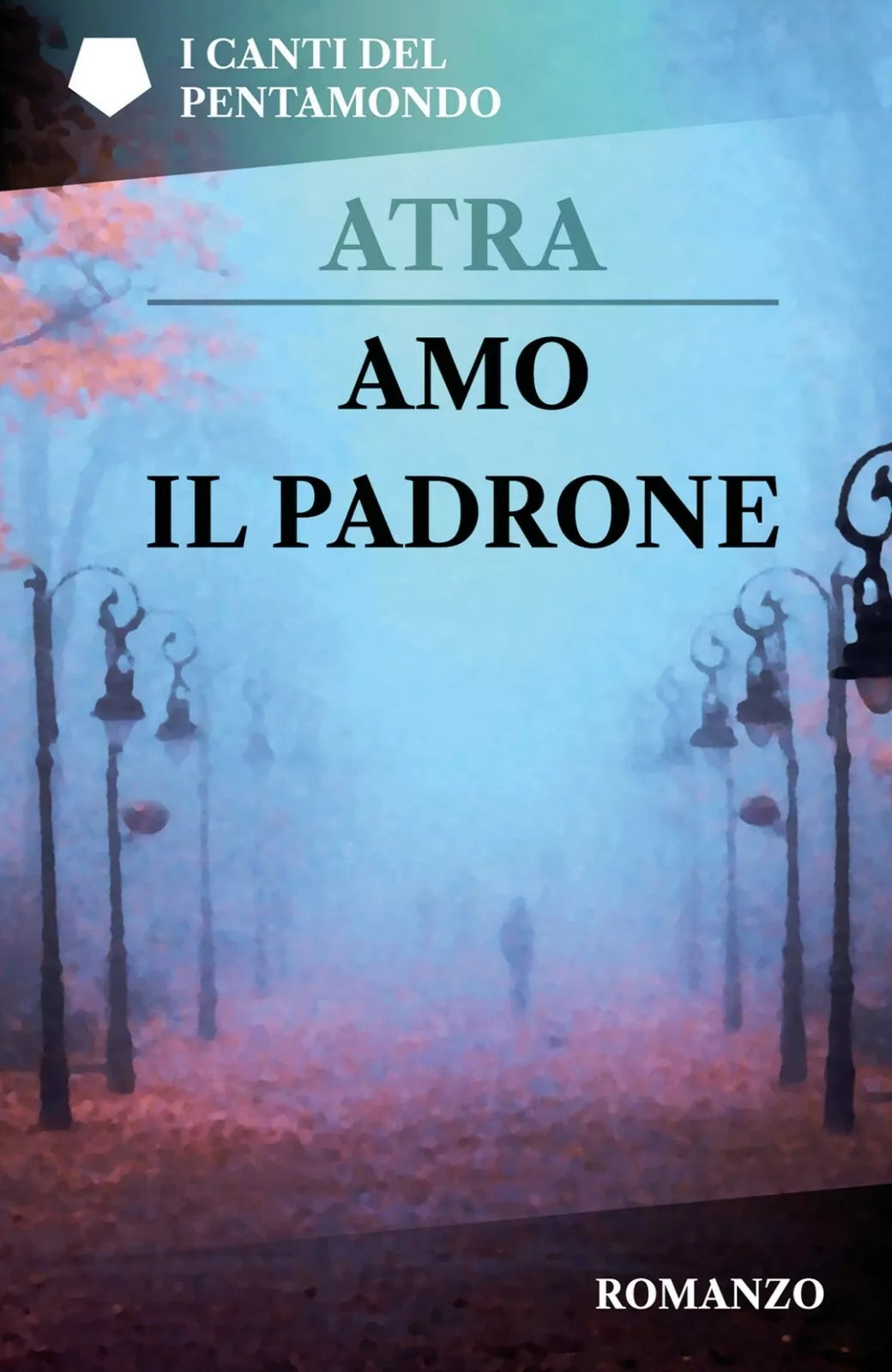 Amo il Padrone di Atra, 2020, Youcanprint