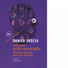 Atlante delle meraviglie di Danilo Soscia