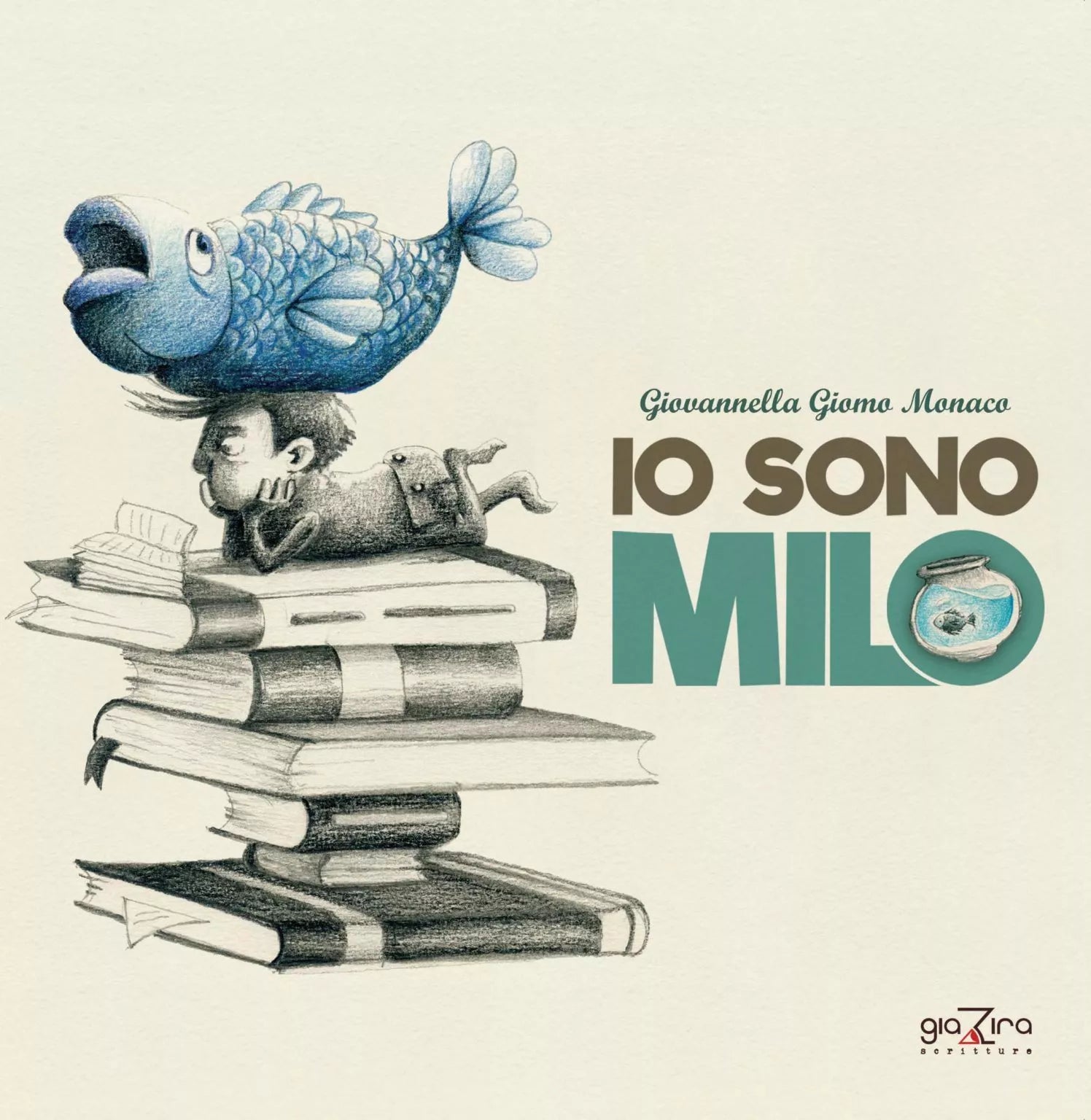 Io sono Milo - Giovannella Giomo Monaco - Giazira - 2020