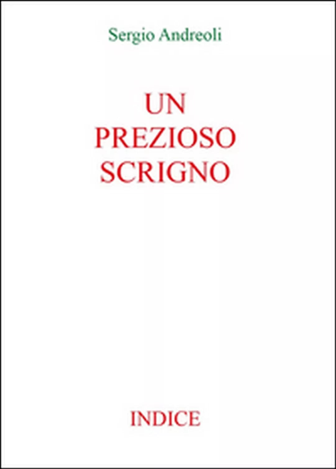 Un prezioso scrigno. Indice di Sergio Andreoli, 2015, Youcanprint