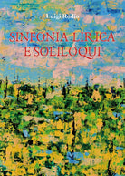 Sinfonia Lirica e Soliloqui di Luigi Rodio, 2018, Youcanprint