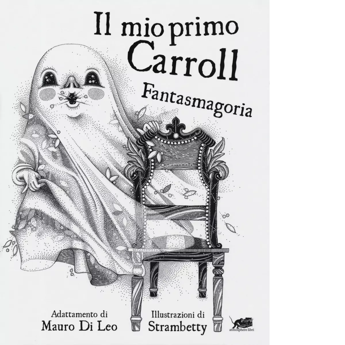 Il mio primo Carroll Fantasmagoria Ediz illustrata di Lewis Carroll
