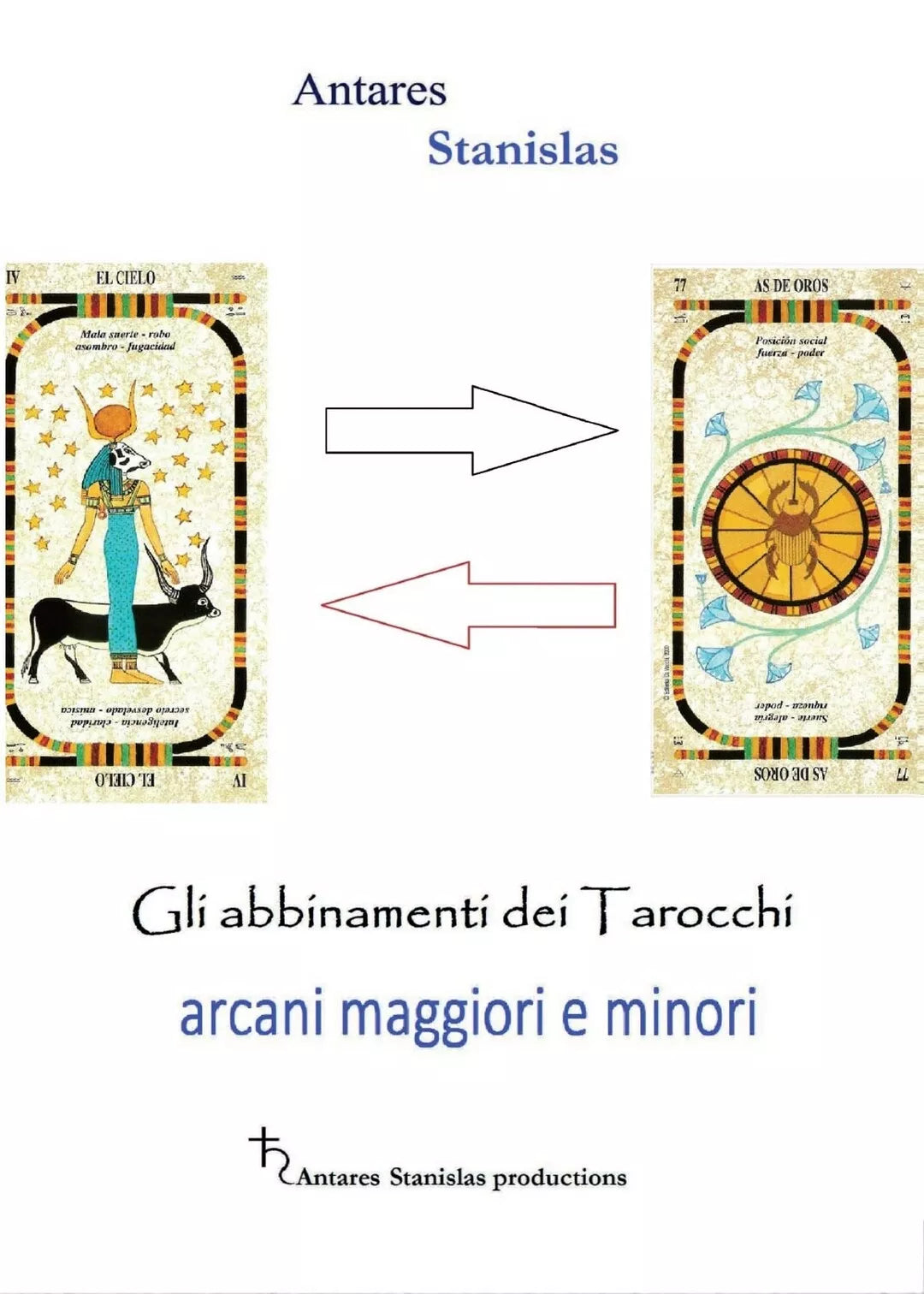 Tarocchi. Abbinamenti fra arcani maggiori e minori di Stanislas Antares, 2016