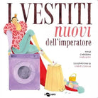 I vestiti nuovi dell imperatore Ediz a colori di Enza Crivelli