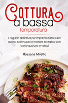 Cottura a bassa temperatura di Rossana Miletto, 2021, Youcanprint
