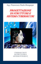 Progettazione di strutture e sistemi cybersicuri di Francesco Paolo Rosapepe, 2