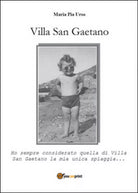 Villa San Gaetano di M. Pia Urso, 2015, Youcanprint