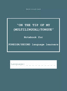 On the tip of my multilingual tongue. Notebook for foreign second language lea