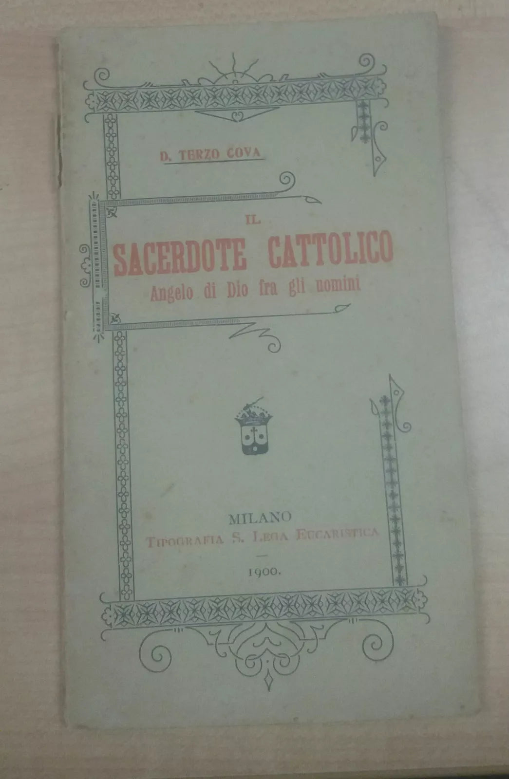 IL SACERDOTE CATTOLICO - TERZO COVA - TIPOGRAFIA LEGA EUCARISTICA - 1900 - M,