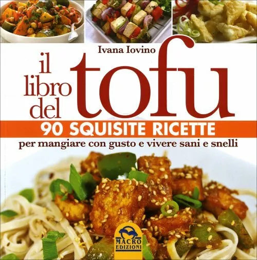 Il libro del tofu. 90 squisite ricette per mangiare con gusto e vivere sani e sn
