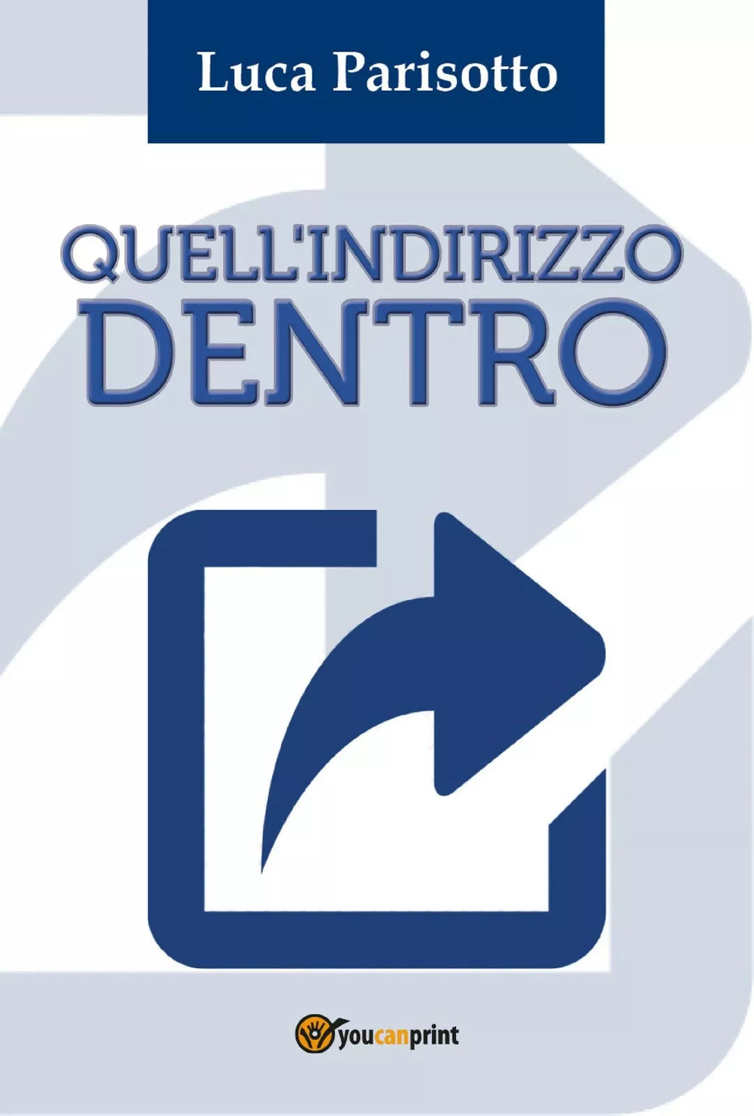 Quell’indirizzo dentro di Luca Parisotto, 2018, Youcanprint