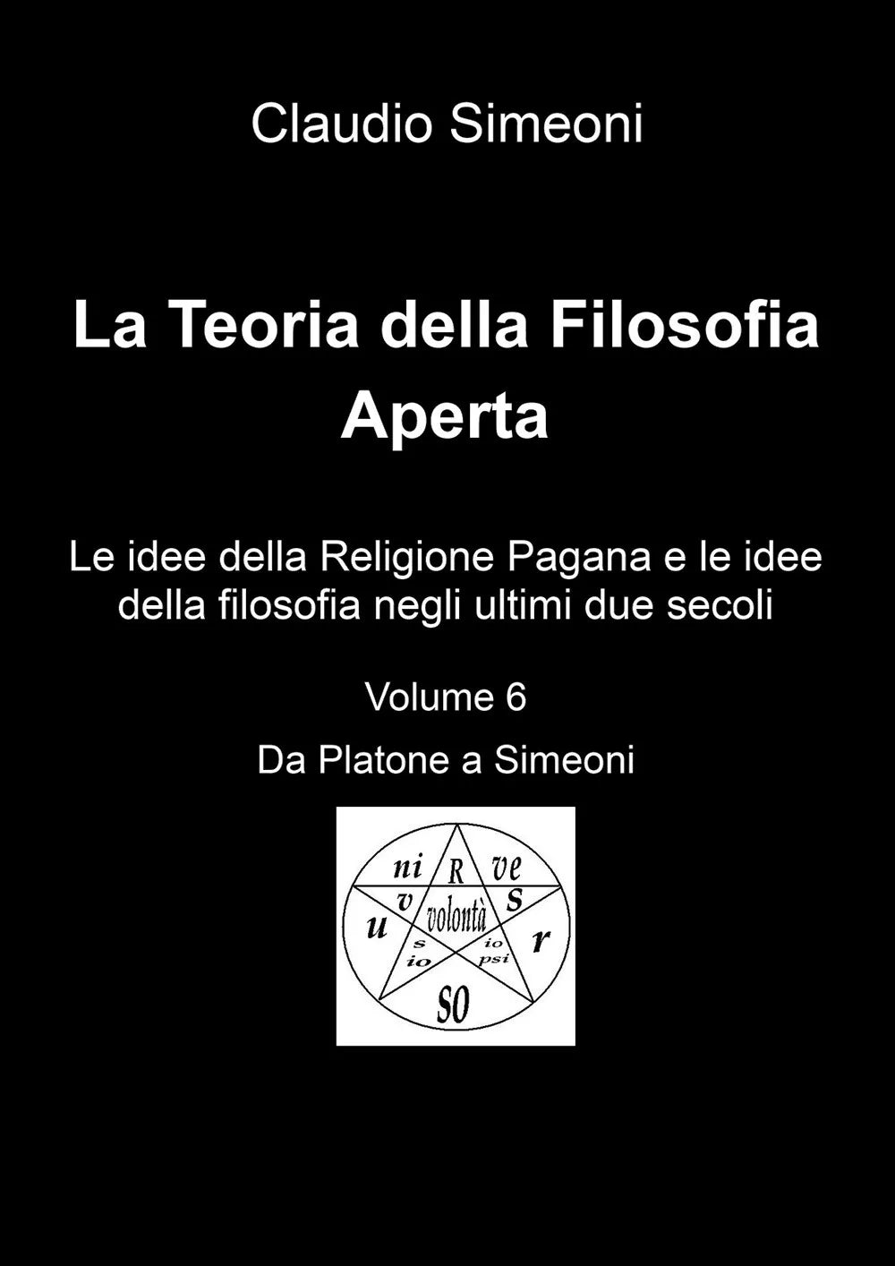 La teoria della filosofia aperta Vol. 6 di Claudio Simeoni, 2018, Youcanprint