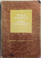 Quale societa? Quali cittadini? di Igino Vergnano, 1978, Paravia