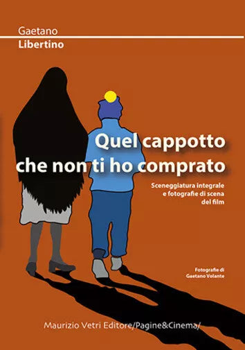 Quel cappotto che non ti ho comprato Sceneggiatura integrale e fotografie di sc