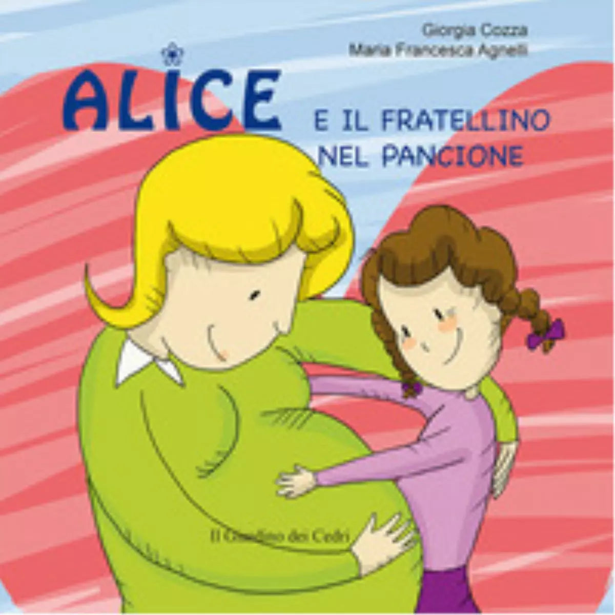 Alice e il fratellino nel pancione Ediz illustrata di Giorgia Cozza