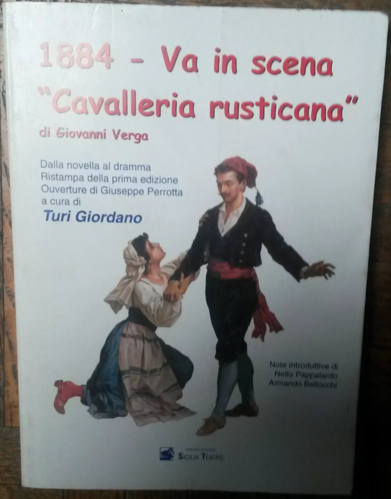 1884 Va in scena Cavalleria rusticana - Giovanni Verga - Sicilia Teatro,2004 - R