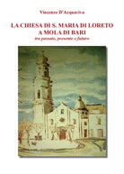 La chiesa di S. Maria di Loreto a Mola di Bari tra passato, presente e futuro di