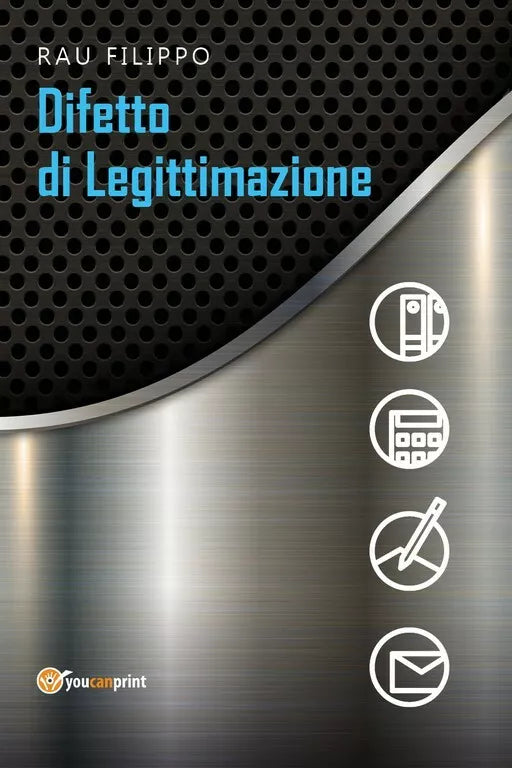 Difetto di Legittimazione di Filippo Rau, 2018, Youcanprint
