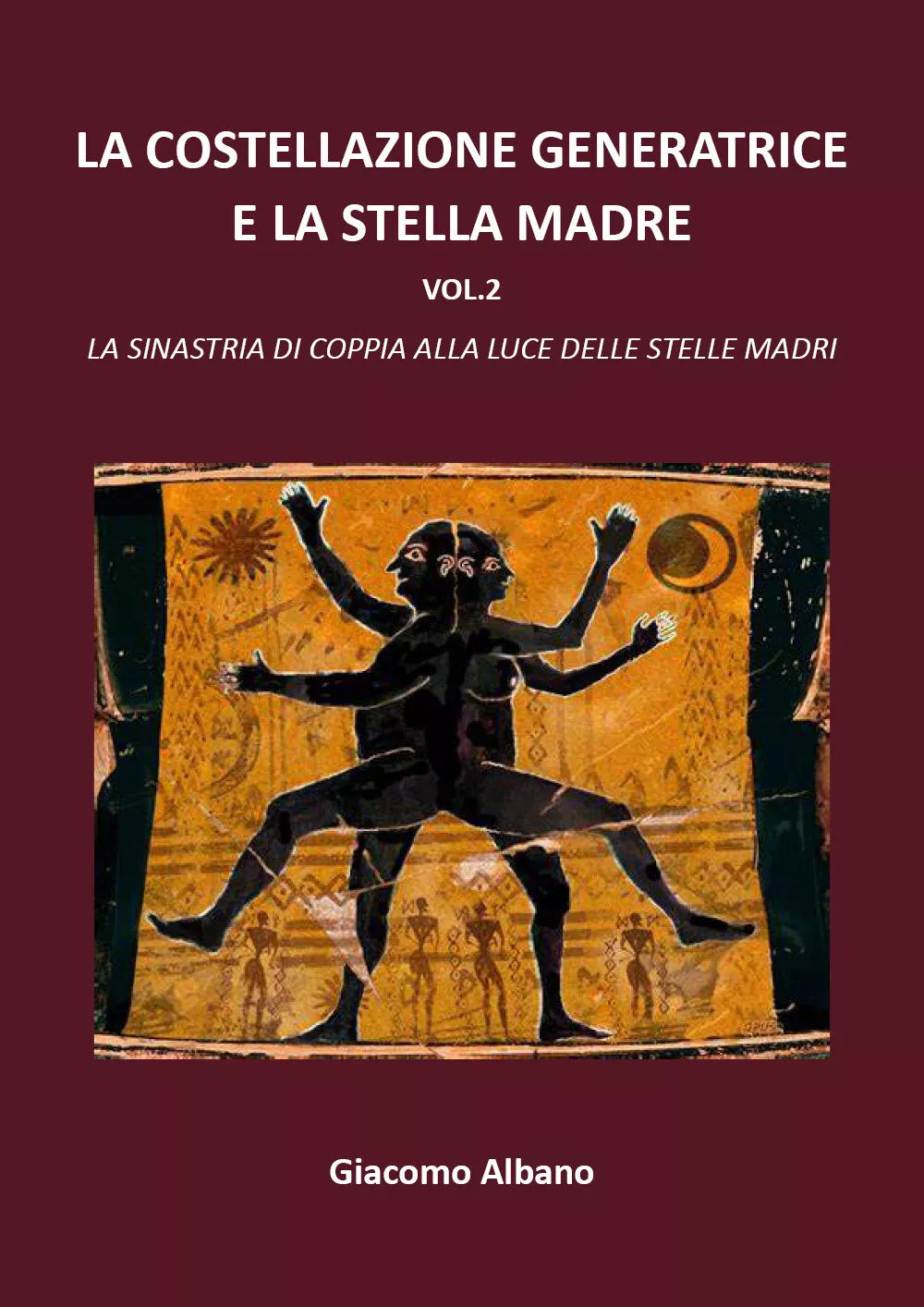 La costellazione generatrice e la stella madre Vol 2 di Giacomo Albano, 2021,