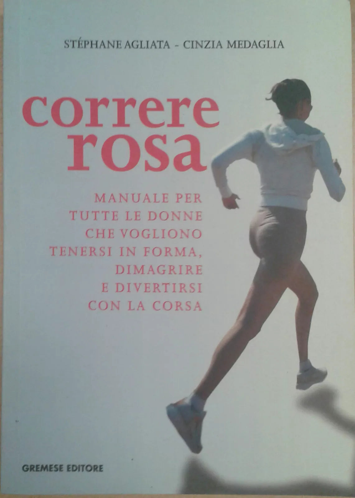 CORRERE ROSA - STéFANE AGLIATA/ CINZIA MEDAGLI - GREMESE - 2007 - M